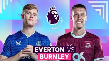 فرص إيفرتون وبيرنلي تتراجع قبل مواجهة فجر 4 مارس المرتقبة وسط ترقب جماهيري